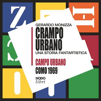 Crampo urbano. Una storia fantartistica. Campo urbano Como 1969. Con Gioco - Gerardo Monizza - Libro Nodolibri 2019 | Libraccio.it