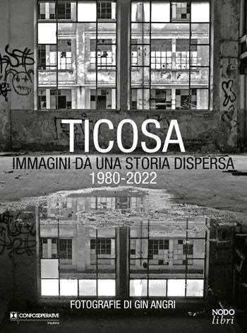 Ticosa. Immagini da una storia dispersa. Ediz. illustrata - Gin Angri, Fabio Cani - Libro Nodolibri 2022 | Libraccio.it