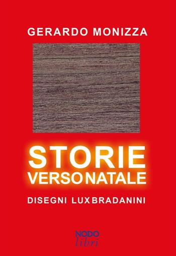 Storie verso Natale - Gerardo Monizza - Libro Nodolibri 2022 | Libraccio.it