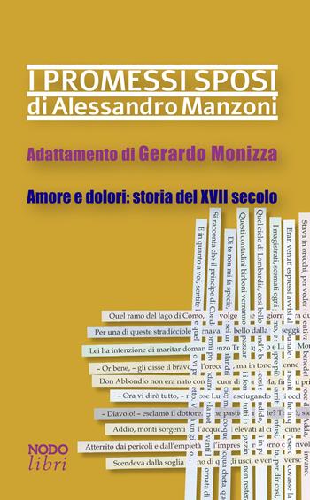 I promessi sposi di Alessandro Manzoni. Adattamento di Gerardo Monizza. Amore e dolori: storia del XVII secolo - Alessandro Manzoni - Libro Nodolibri 2023 | Libraccio.it