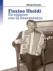 Fiorino Uboldi. Un signore con la fisarmonica