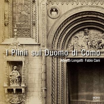 I Plinii sul Duomo di Como. Episodi di storia della cultura - Alberto Longatti, Fabio Cani - Libro NodoLibri 2024 | Libraccio.it