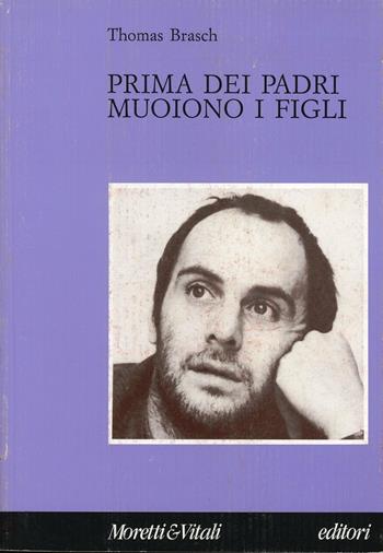 Prima dei padri muoiono i figli - Thomas Brasch - Libro Moretti & Vitali 1991, La salamandra | Libraccio.it