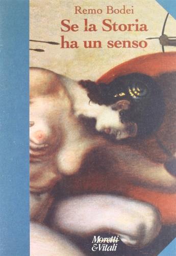 Se la storia ha un senso - Remo Bodei - Libro Moretti & Vitali 1997, Andar per storie | Libraccio.it