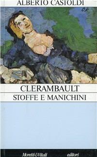 Clérambaullt: stoffe e manichini - Alberto Castoldi - Libro Moretti & Vitali 1994, Il castello di Atlante | Libraccio.it