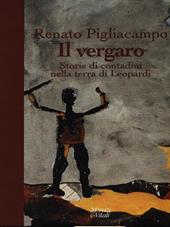 Il vergaro. Storie di contadini nella terra di Leopardi