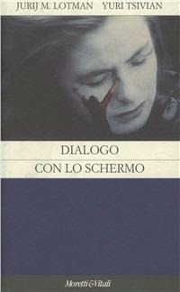 Dialogo con lo schermo - Jurij Mihajlovic Lotman, Yuri Tsvian - Libro Moretti & Vitali 2001, Il castello di Atlante | Libraccio.it