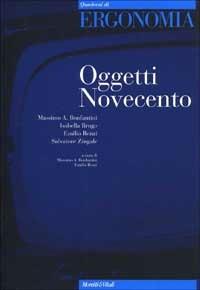 Oggetti Novecento  - Libro Moretti & Vitali 2001, Quaderni di ergonomia | Libraccio.it