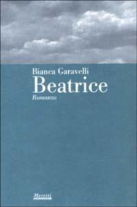 Beatrice - Bianca Garavelli - Libro Moretti & Vitali 2002, Interpretazioni marchio Moretti Honegger | Libraccio.it