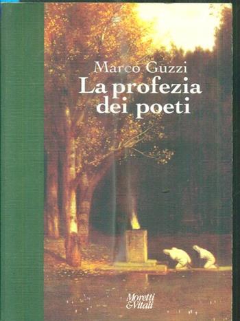 La profezia dei poeti - Marco Guzzi - Libro Moretti & Vitali 2002, Andar per storie | Libraccio.it