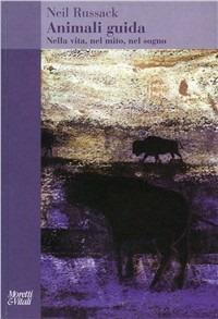Animali guida. Nella vita, nel mito, nel sogno - Neil Russack - Libro Moretti & Vitali 2003, Il tridente. Saggi | Libraccio.it