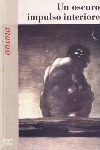 Anima. Un oscuro impulso interiore  - Libro Moretti & Vitali 2000, Il tridente. Saggi | Libraccio.it