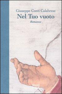 Nel tuo vuoto - Giuseppe Conti Calabrese - Libro Moretti & Vitali 2003, Andar per storie | Libraccio.it