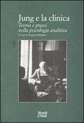 Jung e la clinica. Teoria e prassi nella psicologia analitica