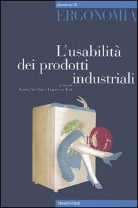 L' usabilità dei prodotti industriali  - Libro Moretti & Vitali 2004, Quaderni di ergonomia | Libraccio.it