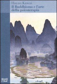 Il buddhismo e l'arte della psicoterapia - Hayao Kawai - Libro Moretti & Vitali 2004, Il tridente. Saggi | Libraccio.it