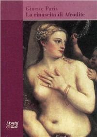 La rinascita di Afrodite - Ginette Paris - Libro Moretti & Vitali 2006, Amore e Psiche | Libraccio.it