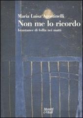 Non me lo ricordo. Istantanee di follia nei matti