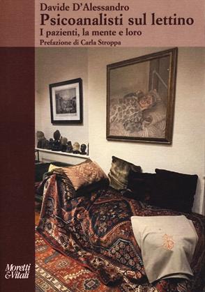 Psicoanalisti sul lettino. I pazienti, la mente e loro - Davide D'Alessandro - Libro Moretti & Vitali 2023, Il tridente. Saggi | Libraccio.it
