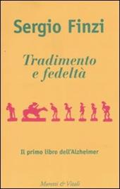 Tradimento e fedeltà. Il primo libro dell'Alzheimer