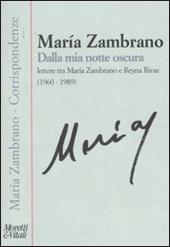 Dalla mia notte oscura. Lettere tra Maria Zambrano e Reyna Rivas (1960-1989)