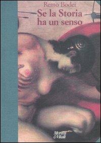 Se la storia ha un senso - Remo Bodei - Libro Moretti & Vitali 2008, Andar per storie | Libraccio.it