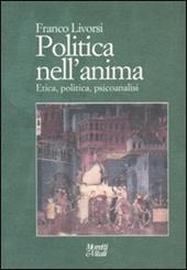 Politica nell'anima. Etica, politica, psicoanalisi