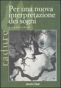 Per una nuova interpretazione dei sogni  - Libro Moretti & Vitali 2007, Il tridente. Campus | Libraccio.it