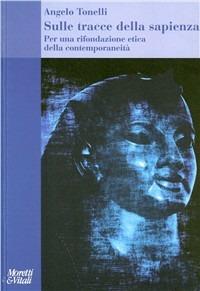 Sulle tracce della sapienza - Angelo Tonelli - Libro Moretti & Vitali 2009, Il tridente. Saggi | Libraccio.it