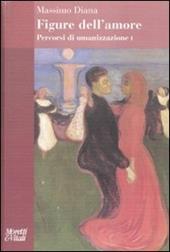 Percorsi di umanizzazione. Vol. 1: Figure dell'amore.