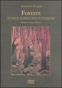 Foreste, echi e immagini interiori - Alessandra Perugini - Libro Moretti & Vitali 2010, Le forme dell'immaginario | Libraccio.it