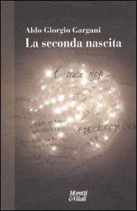 La seconda nascita - Aldo Giorgio Gargani - Libro Moretti & Vitali 2010, Narrazioni della conoscenza | Libraccio.it