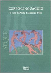 Atque. Corpo-linguaggio  - Libro Moretti & Vitali 2010, Il tridente. Campus | Libraccio.it