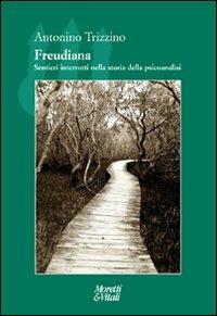 Freudiana. Sentieri interrotti nella storia della psicoanalisi - Antonino Trizzino - Libro Moretti & Vitali 2010, Il tridente. Campus | Libraccio.it