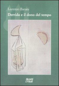 Derrida e il dono del tempo - Lorenzo Barani - Libro Moretti & Vitali 2011, Il tridente. Campus | Libraccio.it