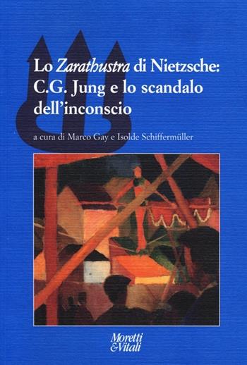 Lo «Zarathustra» di Nietzsche: C. G. Jung e lo scandalo dell'inconscio  - Libro Moretti & Vitali 2013, Il tridente. Campus | Libraccio.it