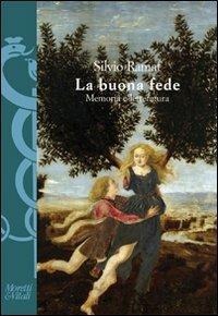 La buona fede. Memoria e letteratura - Silvio Ramat - Libro Moretti & Vitali 2011, I volti di Hermes | Libraccio.it