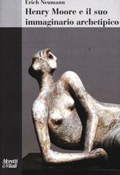 Henry Moore e il suo immaginario archetipico