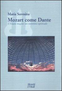 Mozart come Dante. Il flauto magico: un cammino spirituale - Maria Soresina - Libro Moretti & Vitali 2012, Il tridente. Campus | Libraccio.it