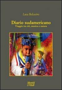 Diario sudamericano. Viaggio tra riti, musica e natura - Luca Belcastro - Libro Moretti & Vitali 2012, Le forme dell'immaginario | Libraccio.it