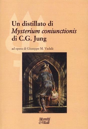 Un distillato di «Mysterium coniunctionis» di C. G. Jung - Giuseppe Vadalà - Libro Moretti & Vitali 2013, Il tridente. Campus | Libraccio.it