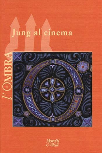 L' ombra (2013). Vol. 1: Jung al cinema.  - Libro Moretti & Vitali 2013, Il tridente | Libraccio.it