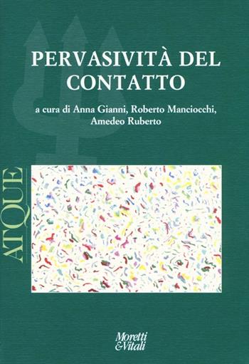 Atque. Pervasività del contatto  - Libro Moretti & Vitali 2013, Il tridente | Libraccio.it