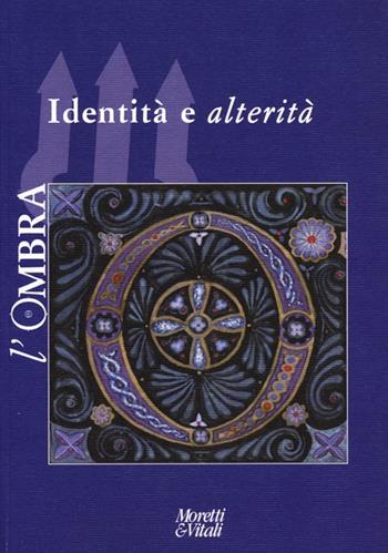 L'ombra (2013). Vol. 2: Identità e alterità  - Libro Moretti & Vitali 2013, Il tridente | Libraccio.it