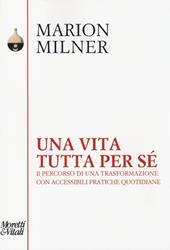 Una vita tutta per sé. Il percorso di una trasformazione con accessibili pratiche quotidiane