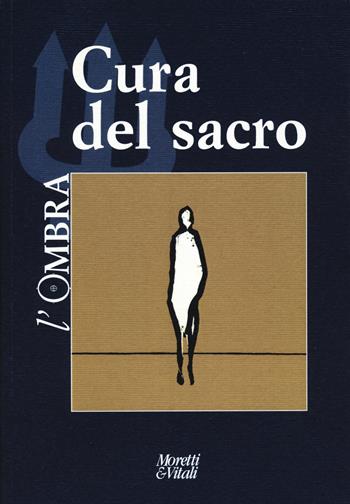 L'ombra (2023). Vol. 22: Cura del sacro  - Libro Moretti & Vitali 2024, Il tridente. Campus | Libraccio.it