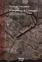 L' angoscia del pensare. Artaud, Beckett, Blanchot, Derrida, Foucault, Levinas, Lacan