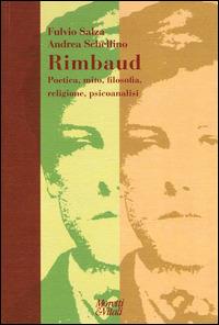 Rimbaud. Poetica, mito, filosofia, religione, psicoanalisi - Fulvio Salza, Andrea Schellino - Libro Moretti & Vitali 2014, Narrazioni della conoscenza | Libraccio.it