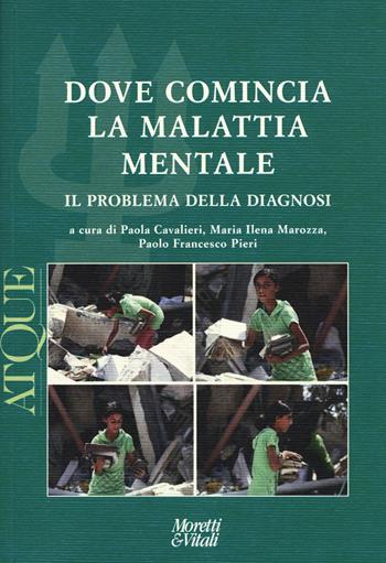 Atque. Dove comincia la malattia mentale. Il problema della diagnosi  - Libro Moretti & Vitali 2015, Il tridente. Campus | Libraccio.it
