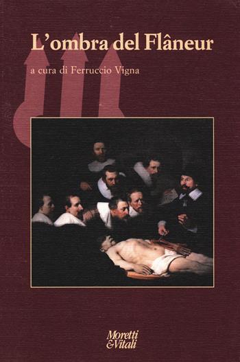L' ombra del flâneur. Scritti in onore di Augusto Romano - Ferruccio Vigna - Libro Moretti & Vitali 2017, Il tridente. Campus | Libraccio.it